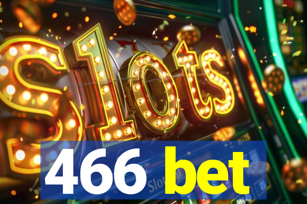 466 bet